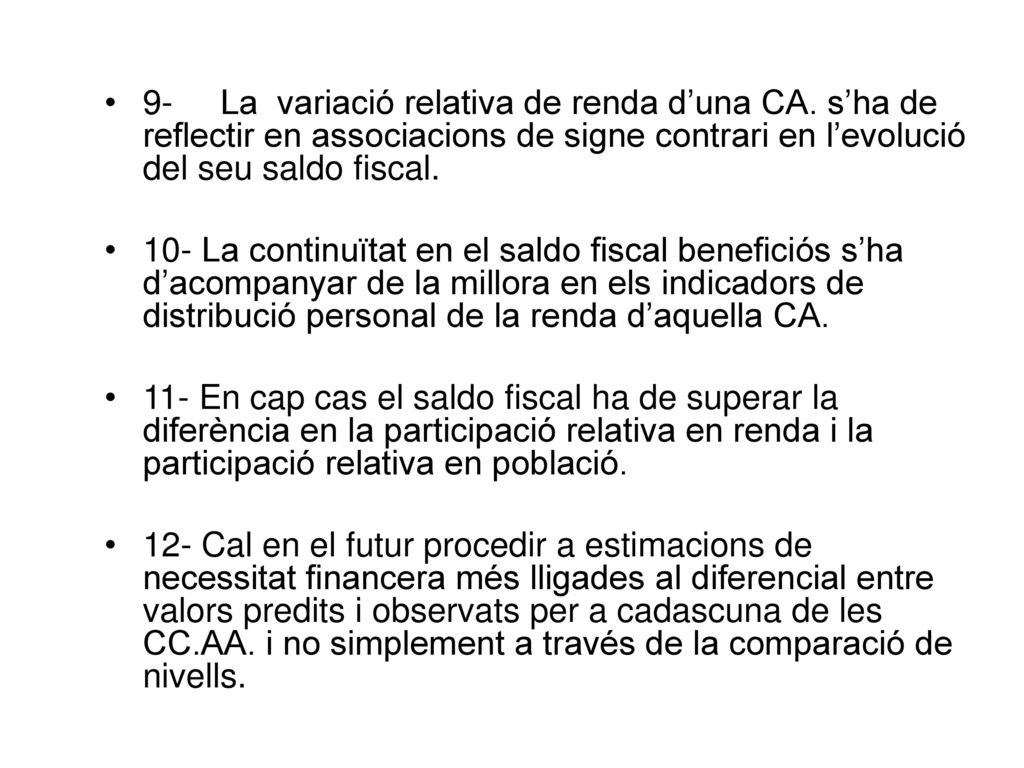 9- La variació relativa de renda d’una CA. s’ha de reflectir en associacions de signe contrari en l’evolució del seu saldo fiscal.