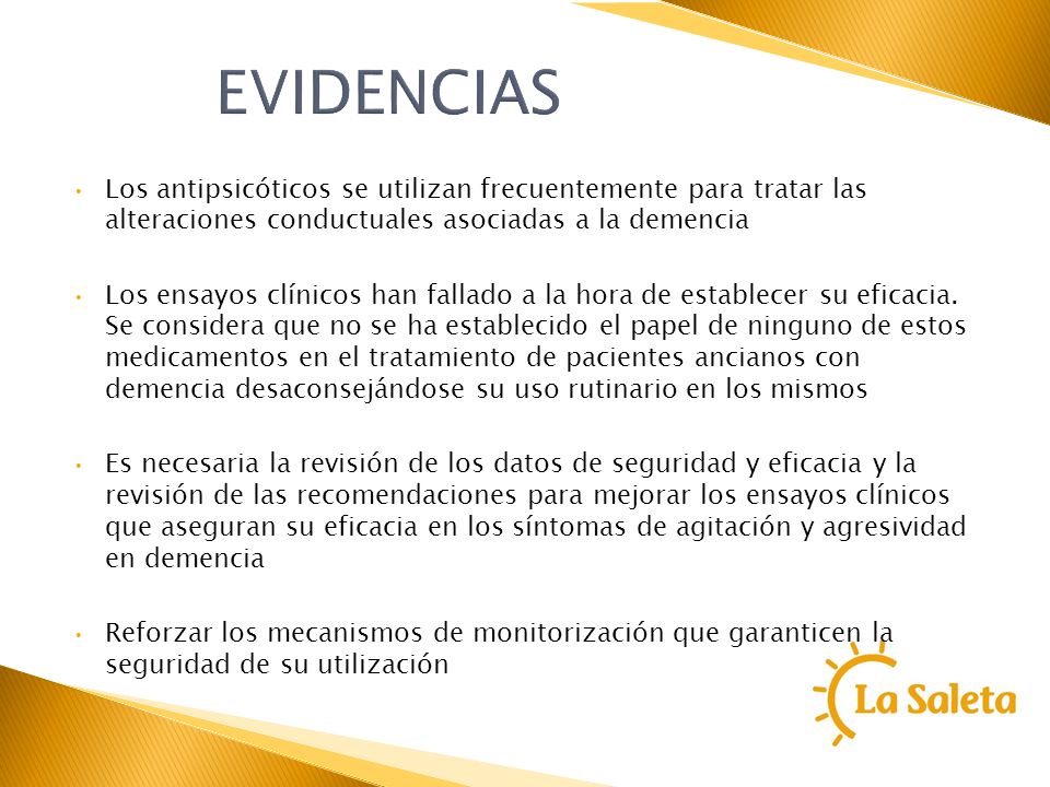 EVIDENCIAS Los antipsicóticos se utilizan frecuentemente para tratar las alteraciones conductuales asociadas a la demencia.