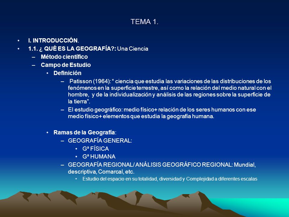 TEMA 1. I. INTRODUCCIÓN ¿ QUÉ ES LA GEOGRAFÍA : Una Ciencia