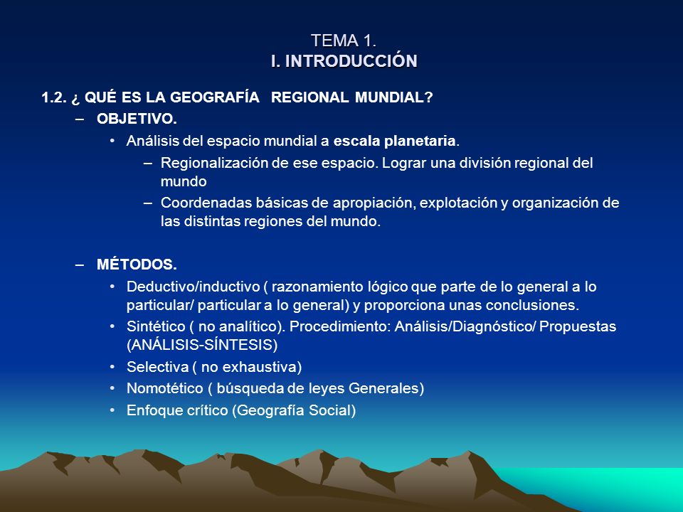 TEMA 1. I. INTRODUCCIÓN 1.2. ¿ QUÉ ES LA GEOGRAFÍA REGIONAL MUNDIAL