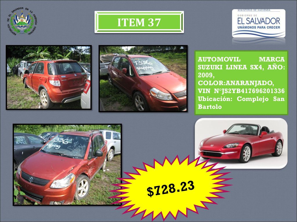 ITEM 37 AUTOMOVIL MARCA SUZUKI LINEA SX4, AÑO: 2009, COLOR:ANARANJADO, VIN N°JS2YB Ubicación: Complejo San Bartolo.