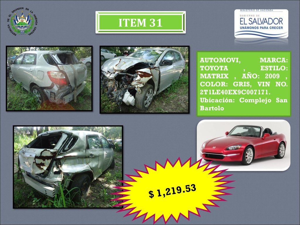 ITEM 31 AUTOMOVI, MARCA: TOYOTA , ESTILO: MATRIX , AÑO: 2009 , COLOR: GRIS, VIN NO. 2T1LE40EX9C Ubicación: Complejo San Bartolo.