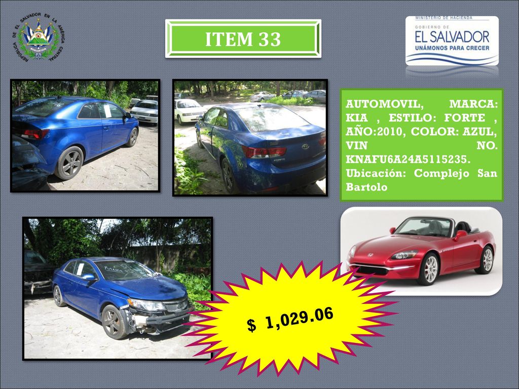 ITEM 33 AUTOMOVIL, MARCA: KIA , ESTILO: FORTE , AÑO:2010, COLOR: AZUL, VIN NO. KNAFU6A24A Ubicación: Complejo San Bartolo.