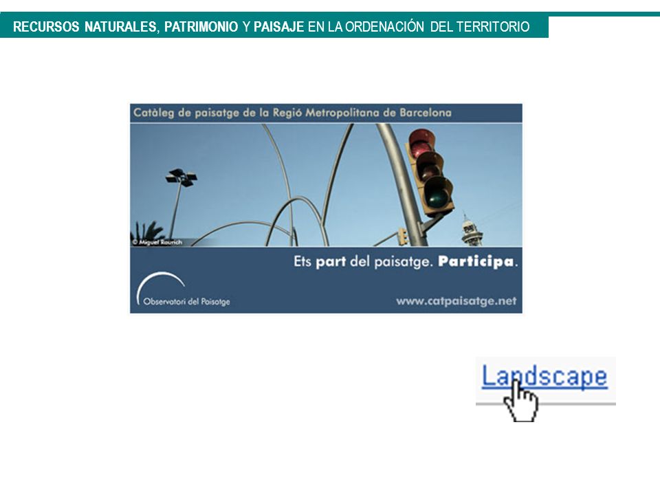 RECURSOS NATURALES, PATRIMONIO Y PAISAJE EN LA ORDENACIÓN DEL TERRITORIO