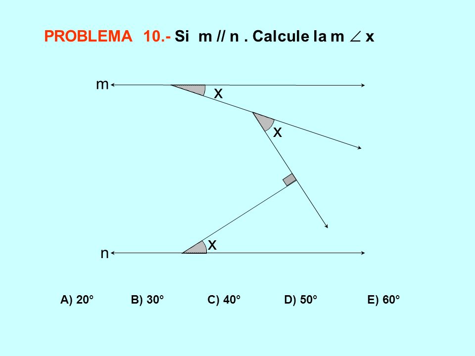x PROBLEMA 10.- Si m // n . Calcule la m  x m n