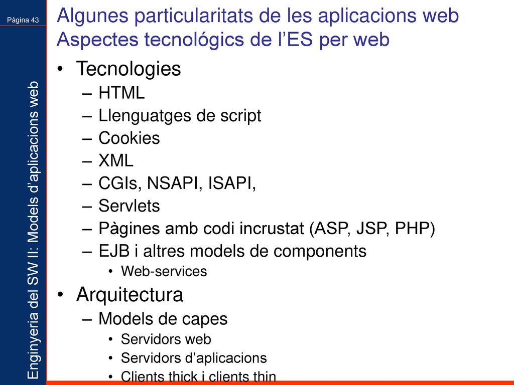 Algunes particularitats de les aplicacions web Aspectes tecnológics de l’ES per web