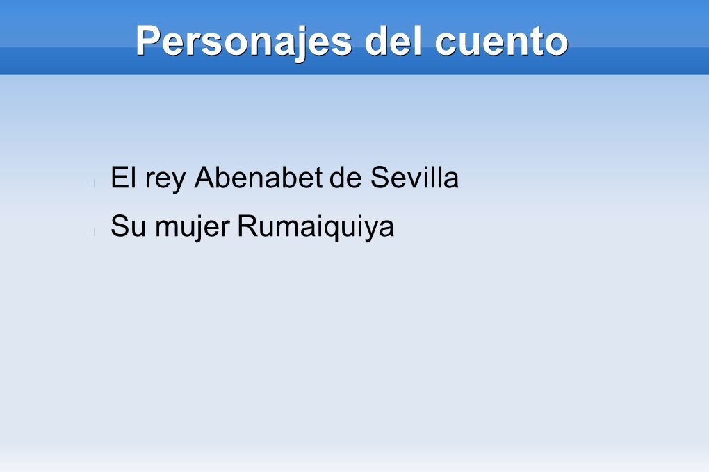 Personajes del cuento El rey Abenabet de Sevilla Su mujer Rumaiquiya