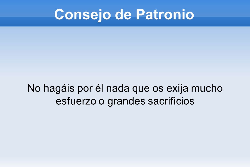 Consejo de Patronio No hagáis por él nada que os exija mucho esfuerzo o grandes sacrificios