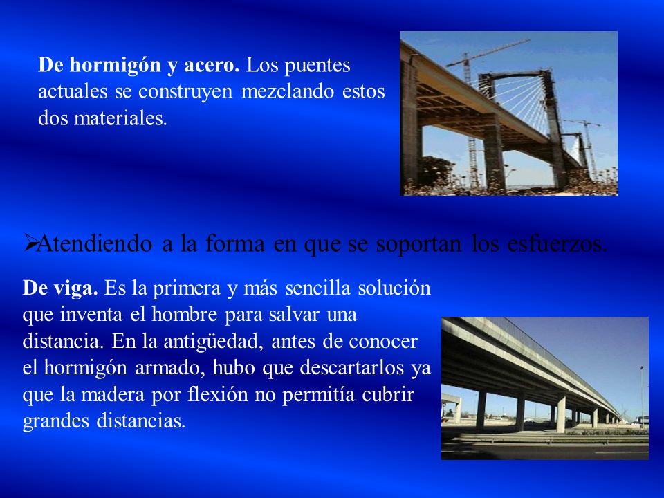 Atendiendo a la forma en que se soportan los esfuerzos.