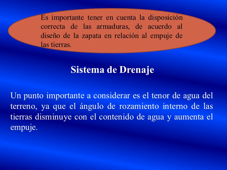 Es importante tener en cuenta la disposición correcta de las armaduras, de acuerdo al diseño de la zapata en relación al empuje de las tierras.