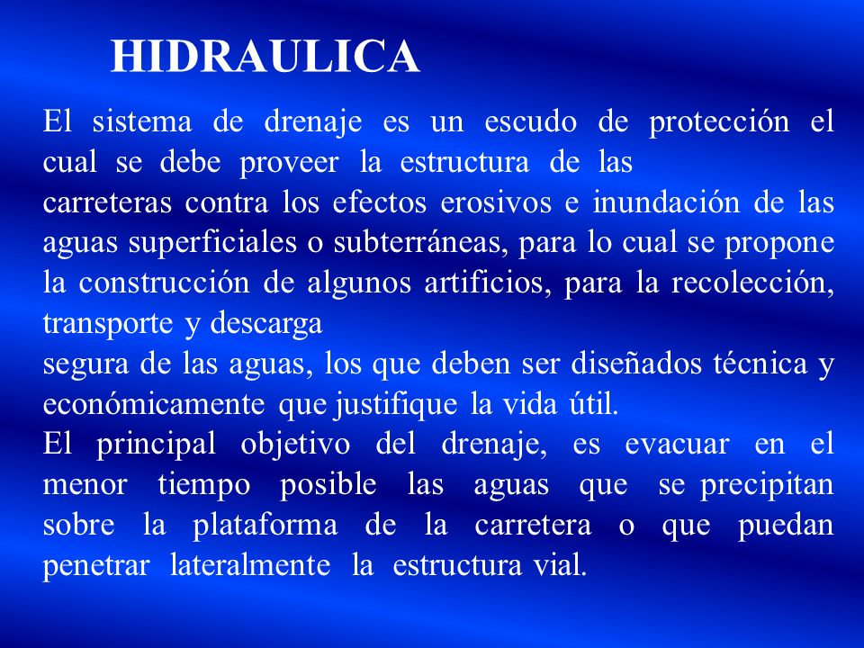 HIDRAULICA El sistema de drenaje es un escudo de protección el cual se debe proveer la estructura de las.