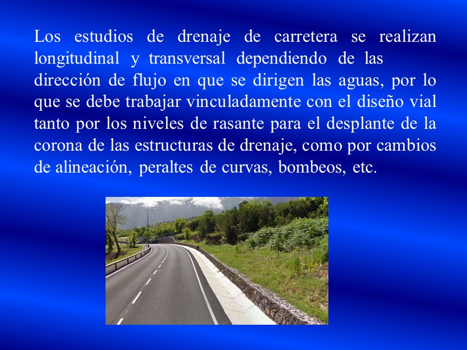 Los estudios de drenaje de carretera se realizan longitudinal y transversal dependiendo de las