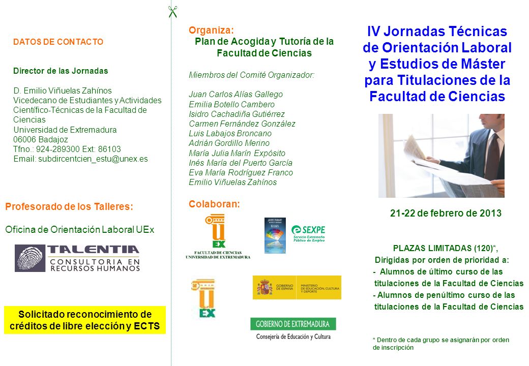 Organiza: Plan de Acogida y Tutoría de la Facultad de Ciencias. Miembros del Comité Organizador: Juan Carlos Alías Gallego.