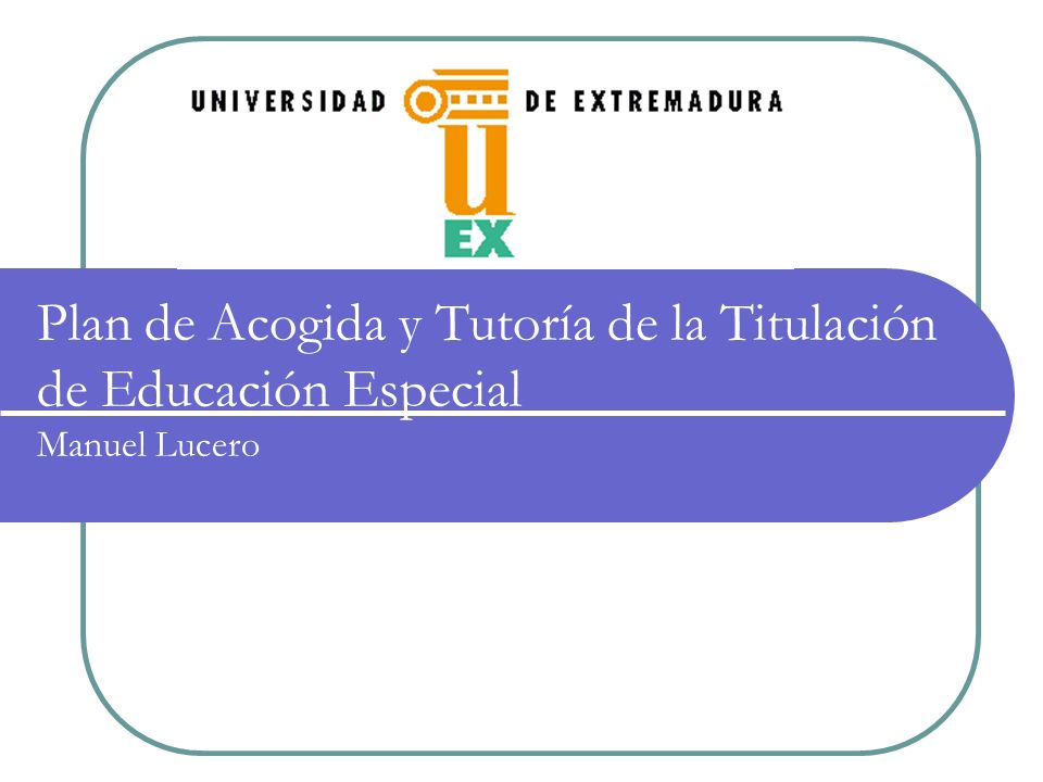 Plan de Acogida y Tutoría de la Titulación de Educación Especial Manuel Lucero