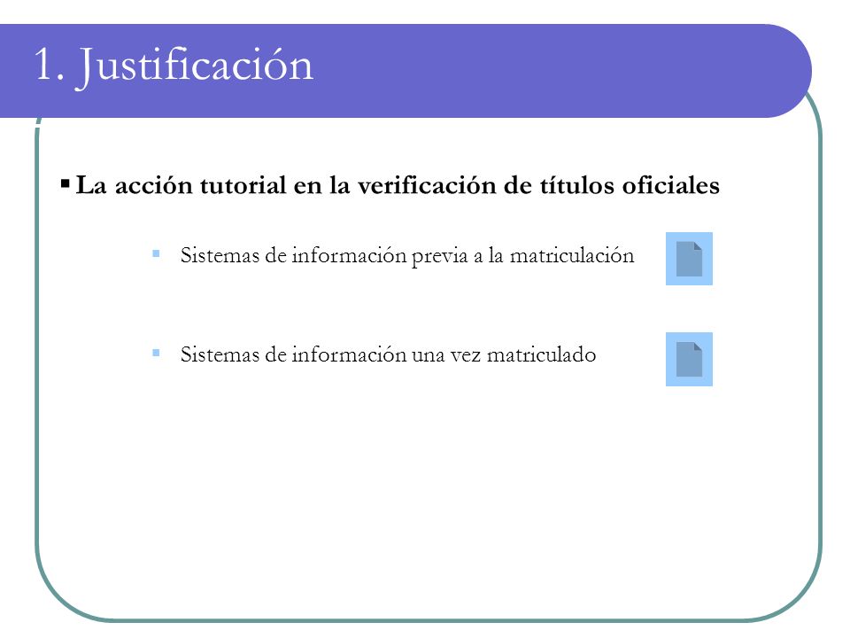 1. Justificación La acción tutorial en la verificación de títulos oficiales. Sistemas de información previa a la matriculación.