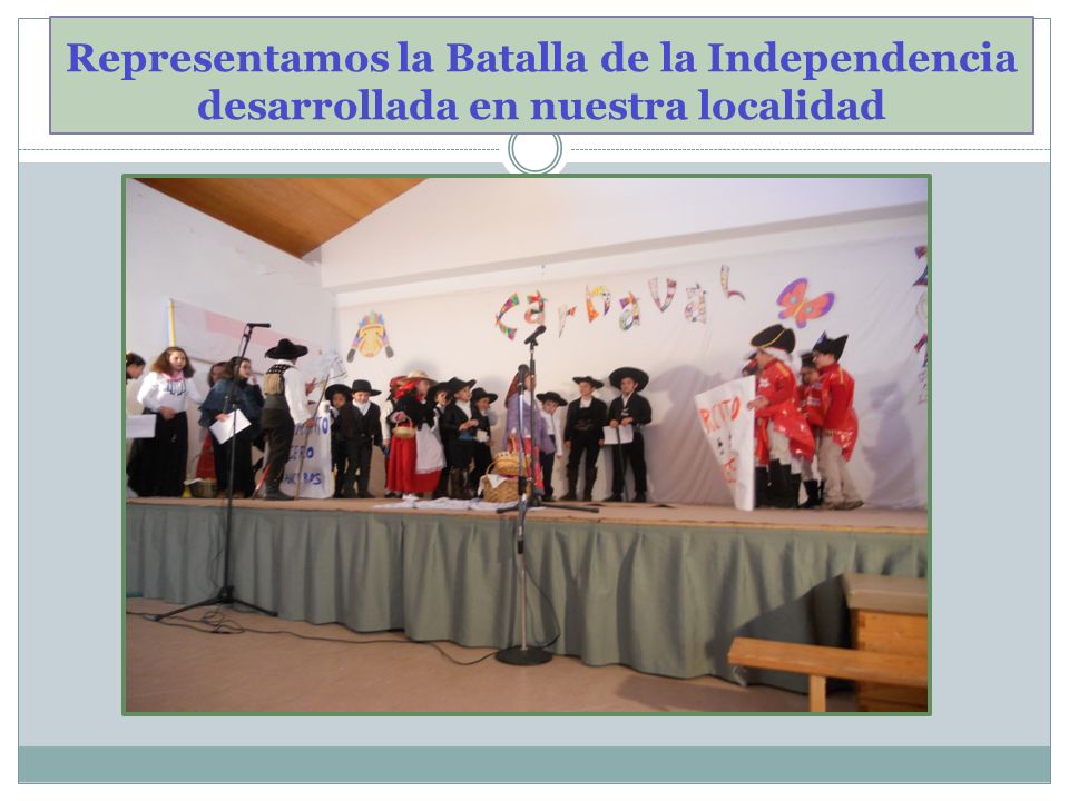 Representamos la Batalla de la Independencia desarrollada en nuestra localidad