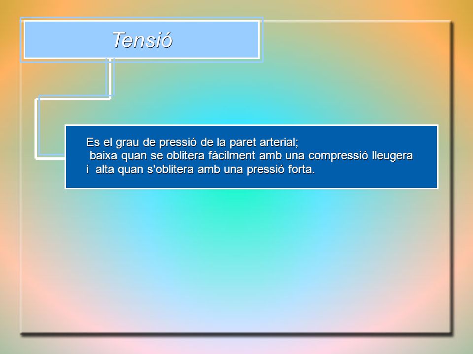 Tensió Es el grau de pressió de la paret arterial;