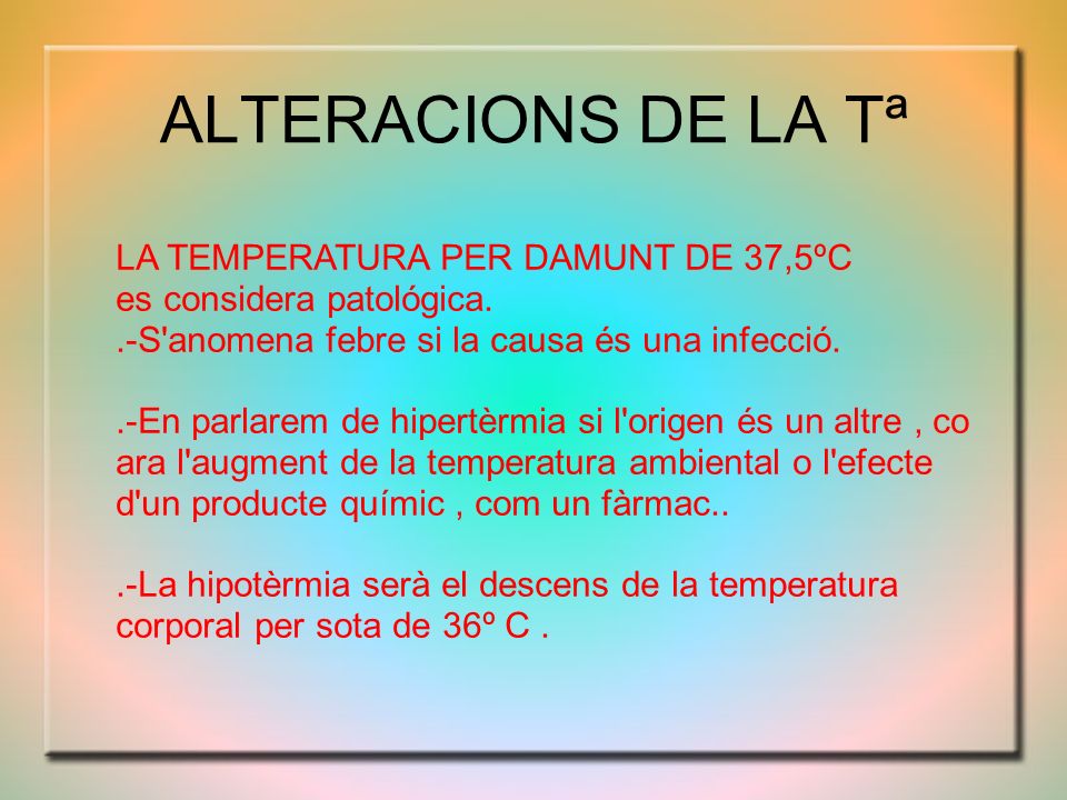 ALTERACIONS DE LA Tª LA TEMPERATURA PER DAMUNT DE 37,5ºC