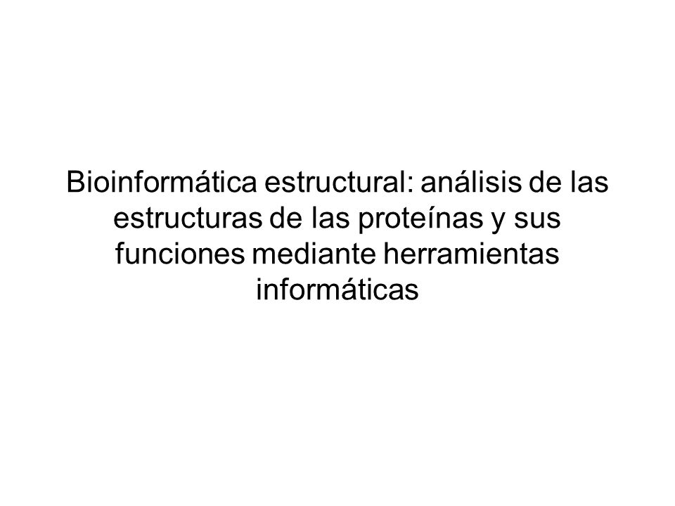 Bioinformática estructural: análisis de las estructuras de las proteínas y sus funciones mediante herramientas informáticas