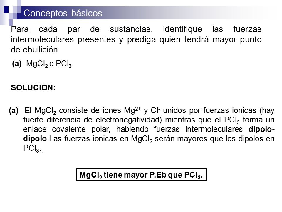 Para cada par de sustancias, identifique las fuerzas intermoleculares presentes y prediga quien tendrá mayor punto de ebullición