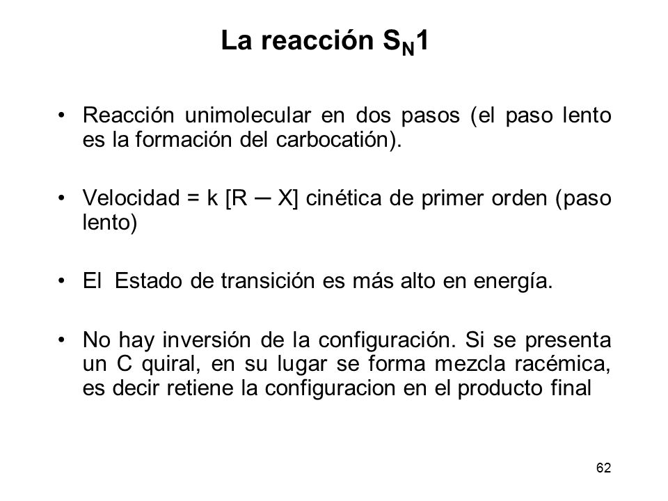 La reacción SN1 Reacción unimolecular en dos pasos (el paso lento es la formación del carbocatión).