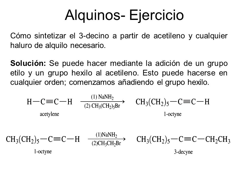 Alquinos- Ejercicio Cómo sintetizar el 3-decino a partir de acetileno y cualquier haluro de alquilo necesario.