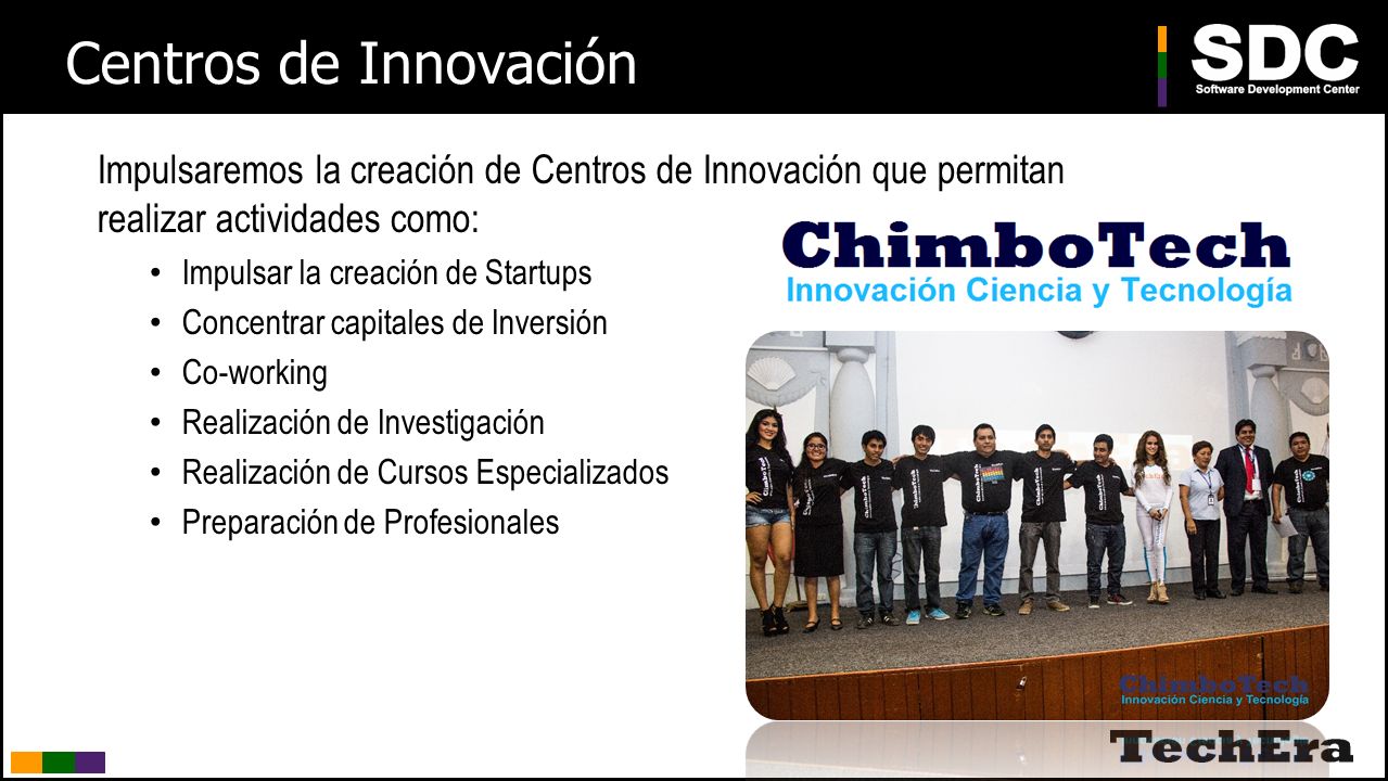 Centros de Innovación Impulsaremos la creación de Centros de Innovación que permitan realizar actividades como: