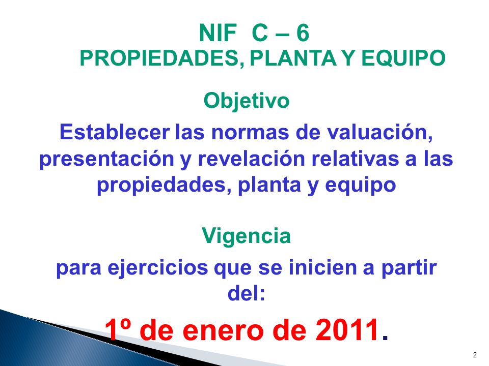 1º de enero de NIF C – 6 PROPIEDADES, PLANTA Y EQUIPO Objetivo