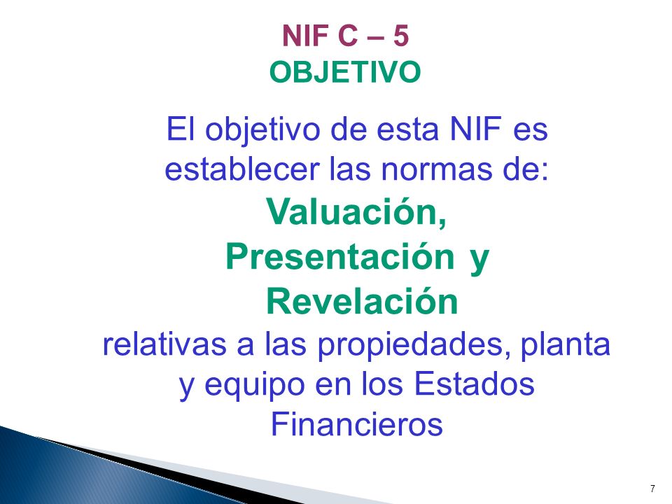 El objetivo de esta NIF es establecer las normas de: