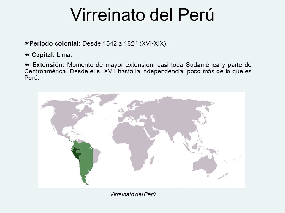 Virreinato del Perú Periodo colonial: Desde 1542 a 1824 (XVI-XIX).