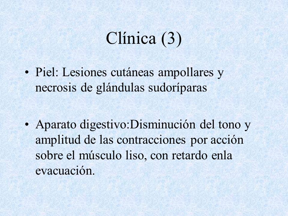 Clínica (3) Piel: Lesiones cutáneas ampollares y necrosis de glándulas sudoríparas.