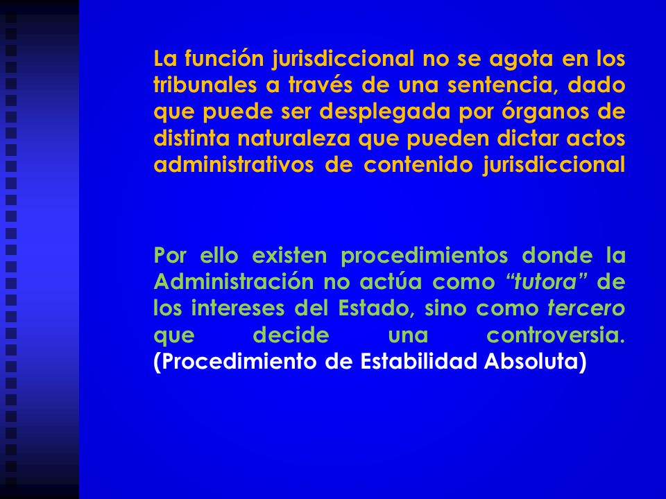 La función jurisdiccional no se agota en los tribunales a través de una sentencia, dado que puede ser desplegada por órganos de distinta naturaleza que pueden dictar actos administrativos de contenido jurisdiccional