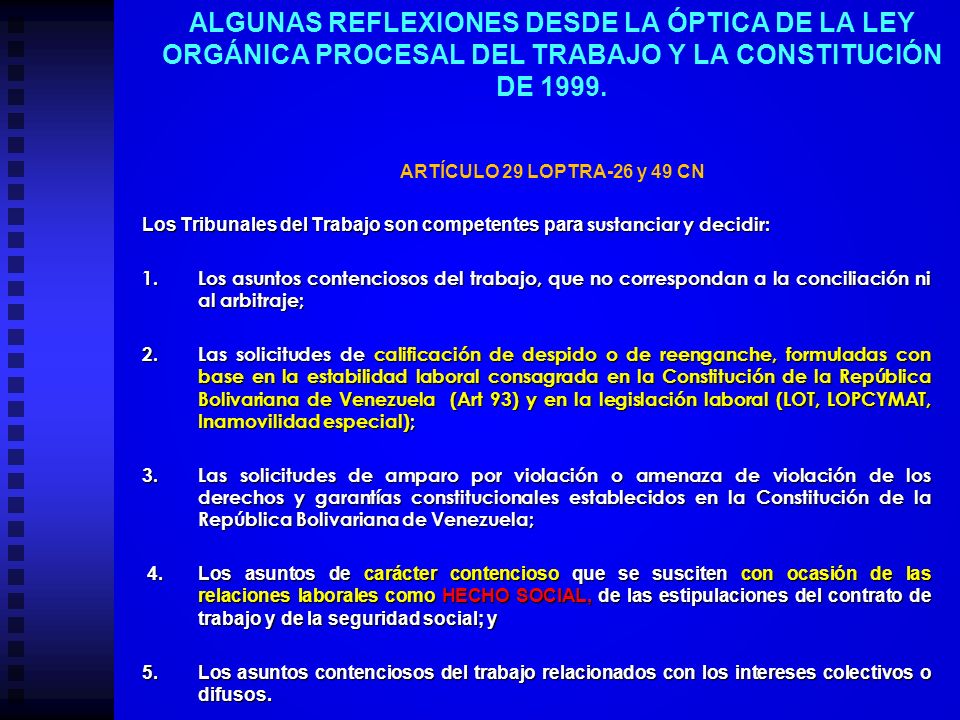 ALGUNAS REFLEXIONES DESDE LA ÓPTICA DE LA LEY ORGÁNICA PROCESAL DEL TRABAJO Y LA CONSTITUCIÓN DE ARTÍCULO 29 LOPTRA-26 y 49 CN