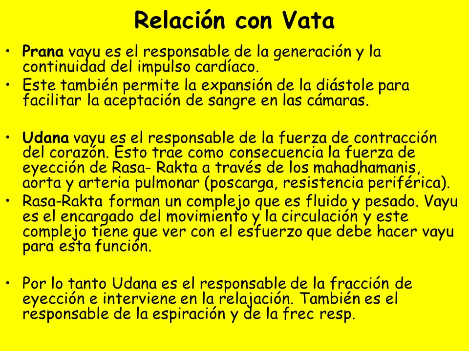 Relación con Vata Prana vayu es el responsable de la generación y la continuidad del impulso cardíaco.