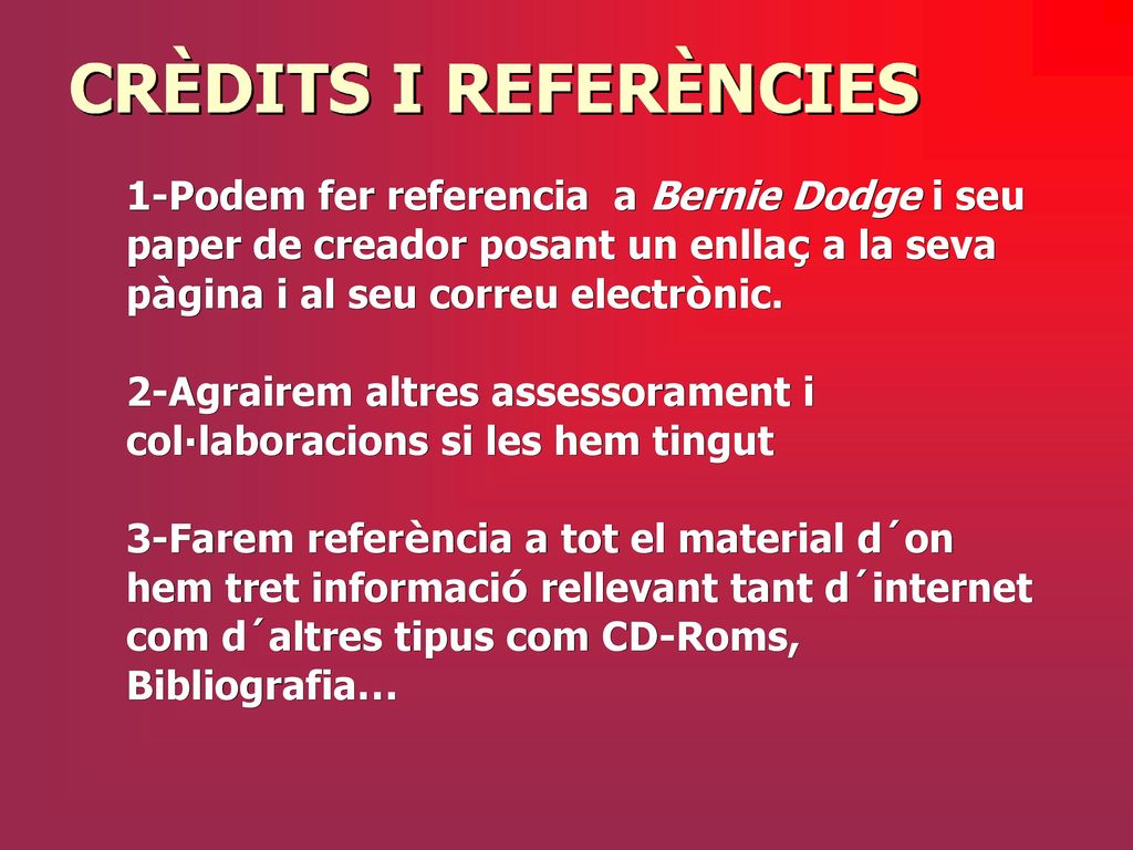 1-Podem fer referencia a Bernie Dodge i seu paper de creador posant un enllaç a la seva pàgina i al seu correu electrònic.