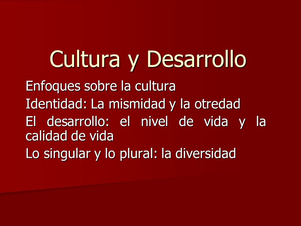 Cultura y Desarrollo Enfoques sobre la cultura
