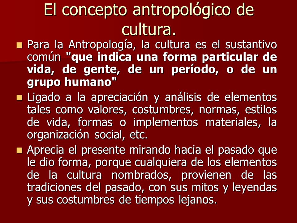 El concepto antropológico de cultura.