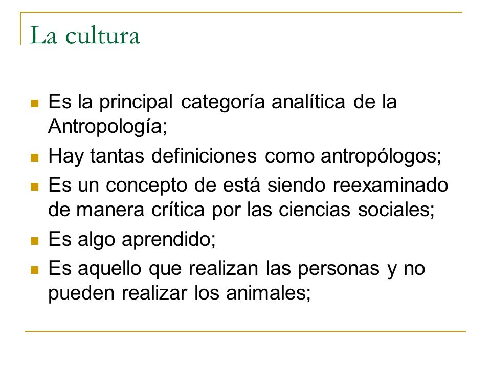 La cultura Es la principal categoría analítica de la Antropología;