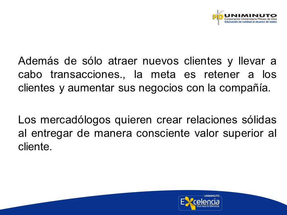 Además de sólo atraer nuevos clientes y llevar a cabo transacciones