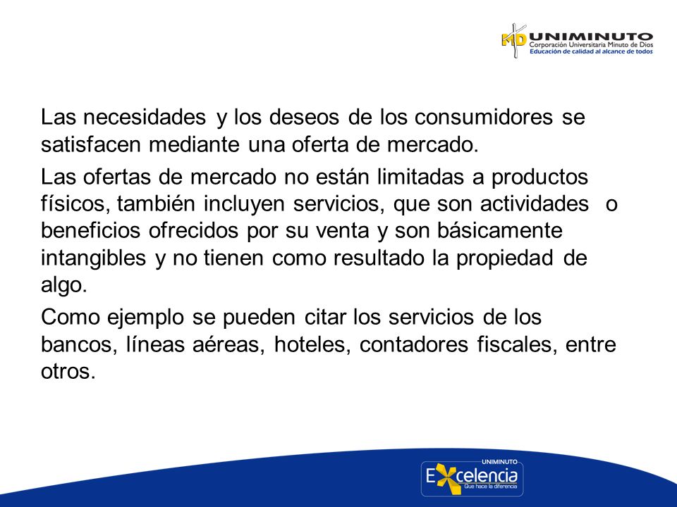 Las necesidades y los deseos de los consumidores se satisfacen mediante una oferta de mercado.