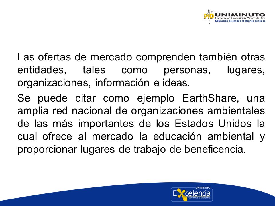 Las ofertas de mercado comprenden también otras entidades, tales como personas, lugares, organizaciones, información e ideas.
