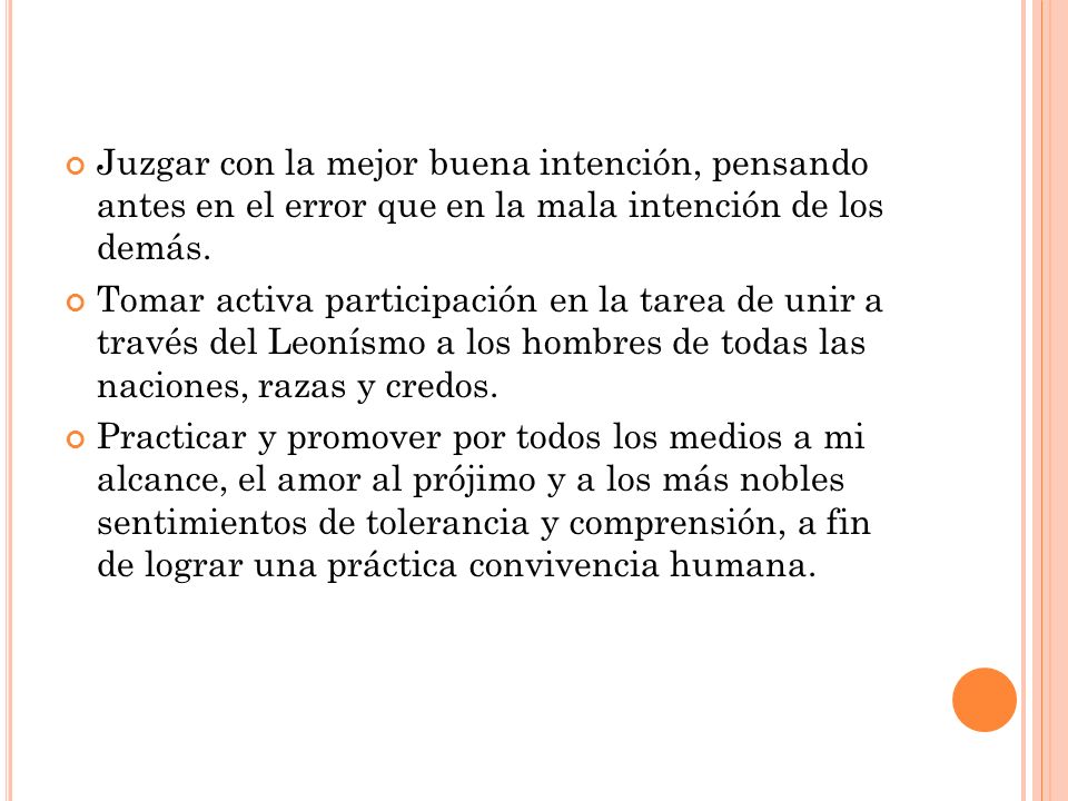 Juzgar con la mejor buena intención, pensando antes en el error que en la mala intención de los demás.