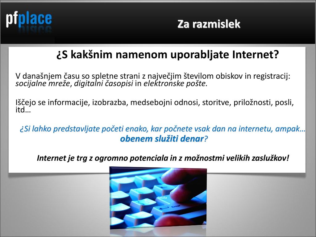 Internet je trg z ogromno potenciala in z možnostmi velikih zaslužkov!