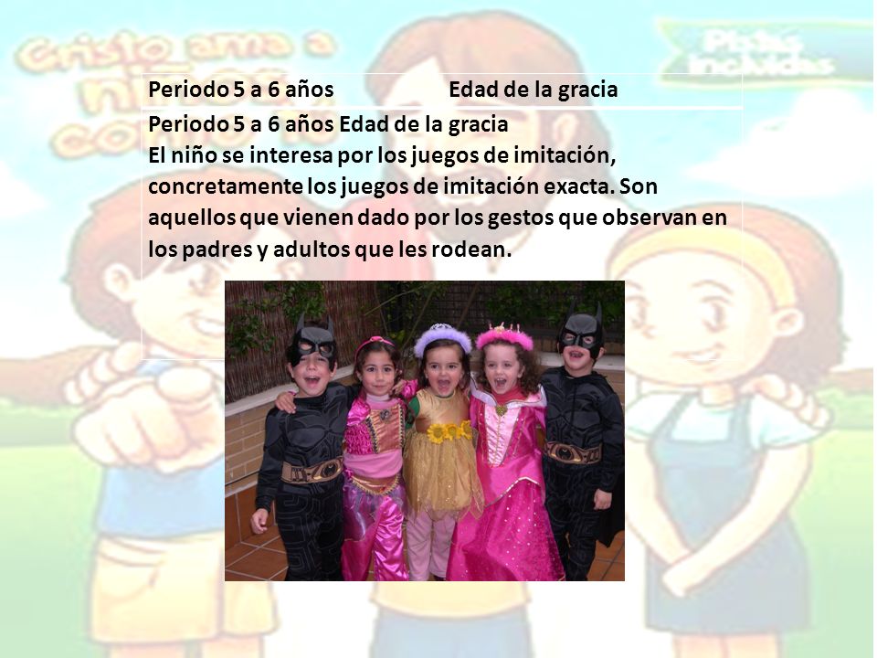 Periodo 5 a 6 años Edad de la gracia. Periodo 5 a 6 años Edad de la gracia.