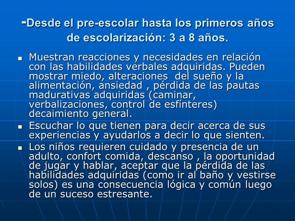 -Desde el pre-escolar hasta los primeros años de escolarización: 3 a 8 años.