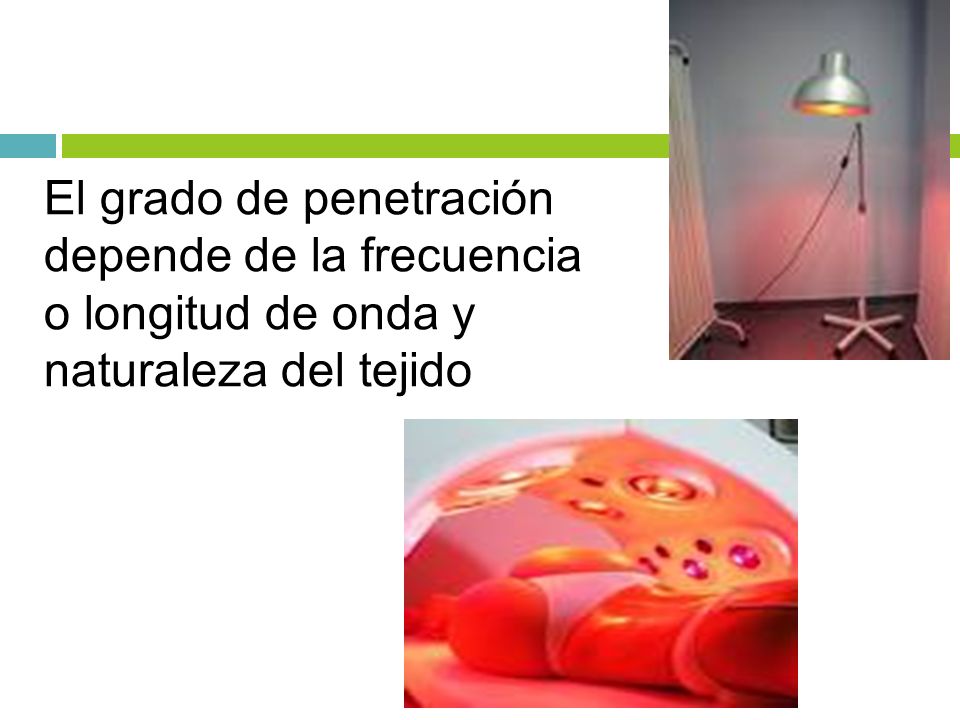 El grado de penetración depende de la frecuencia o longitud de onda y naturaleza del tejido