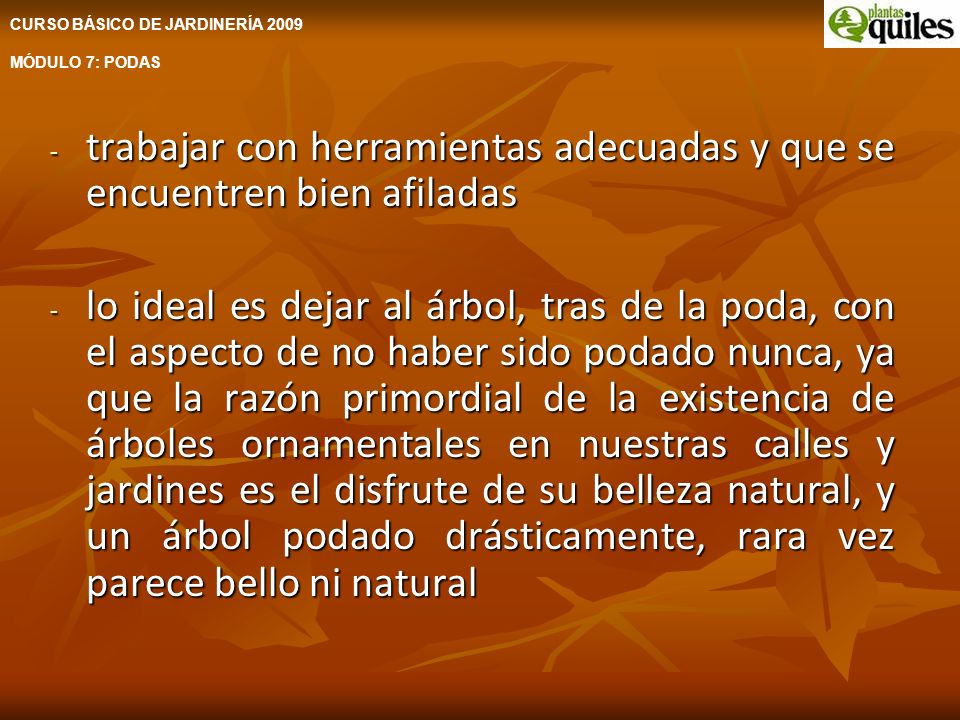 trabajar con herramientas adecuadas y que se encuentren bien afiladas