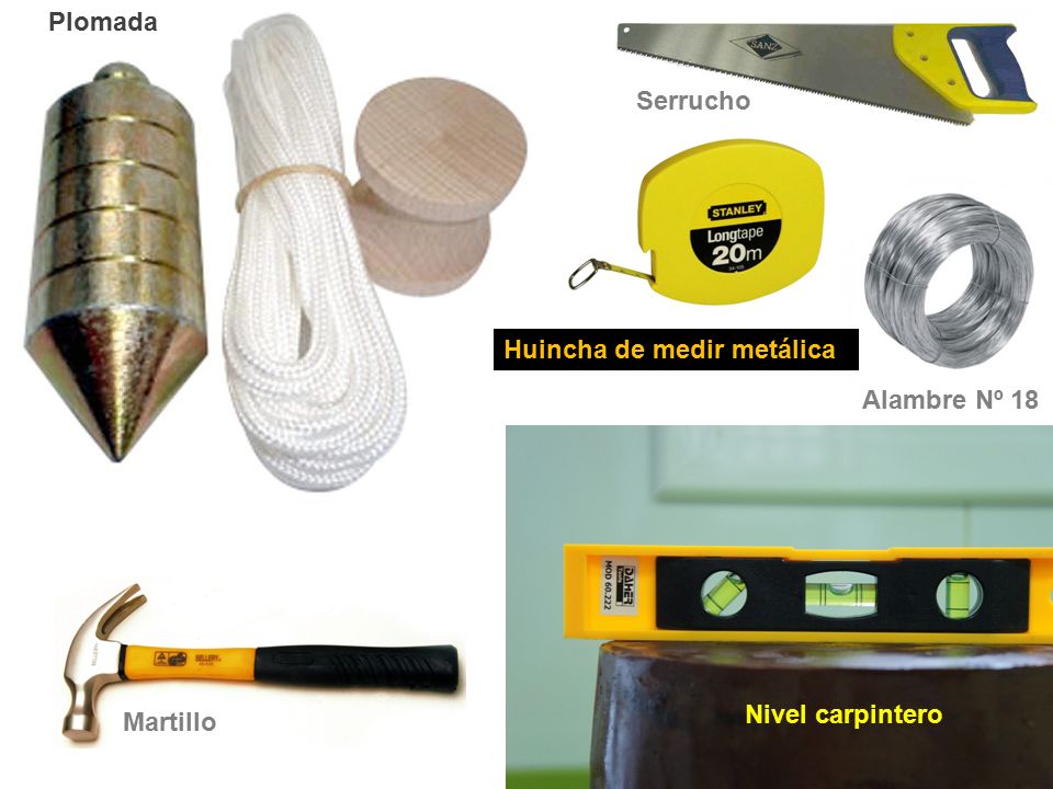 Plomada Serrucho Huincha de medir metálica Alambre Nº 18 Nivel carpintero Martillo
