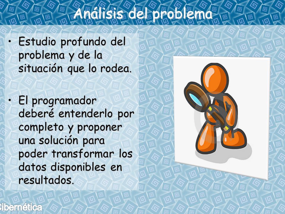 Análisis del problema Estudio profundo del problema y de la situación que lo rodea.