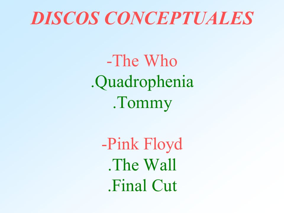 DISCOS CONCEPTUALES -The Who .Quadrophenia .Tommy -Pink Floyd .The Wall .Final Cut